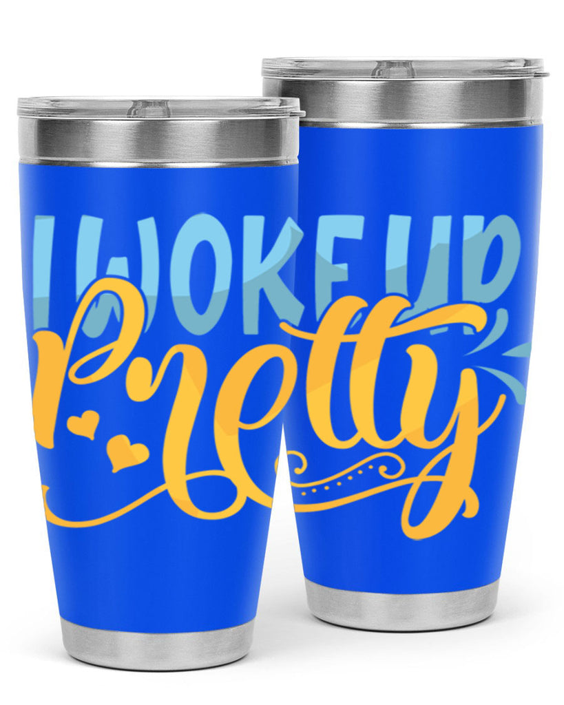 I Woke Up Pretty Style 245#- baby- tumbler