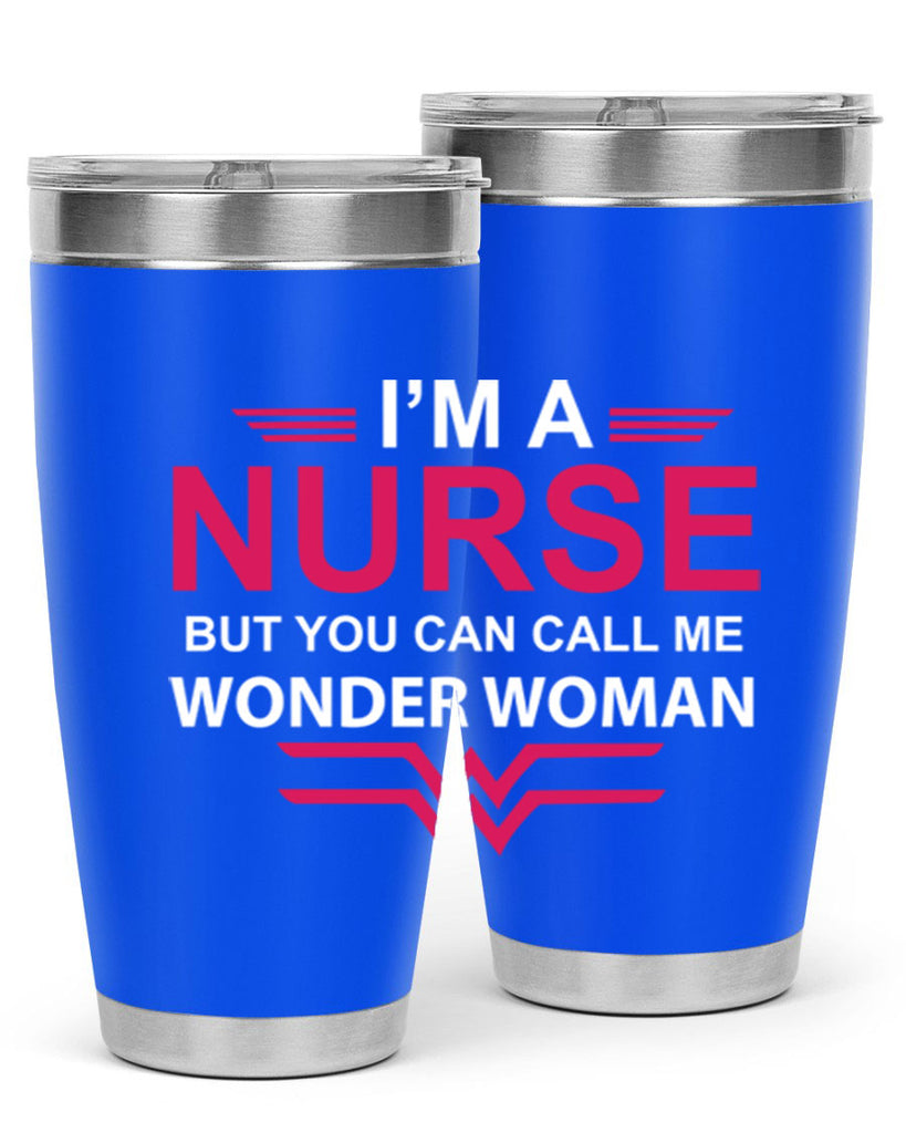 I am nurse but you can call me wonder woman Style 327#- nurse- tumbler