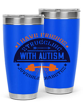 I have friends struggling with autism juvenile diabetes Style 32#- diabetes- Tumbler
