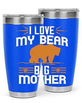 I love my big mother  bear 57#- Bears- Tumbler