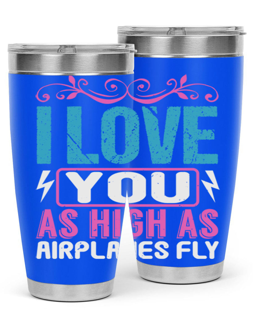 I love you as High as Airplanes Fly Style 229#- baby- tumbler