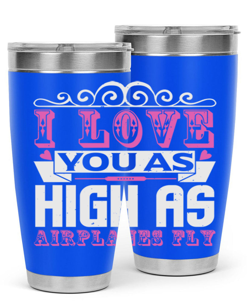 I love you as high as airplanes fly Style 240#- baby- tumbler