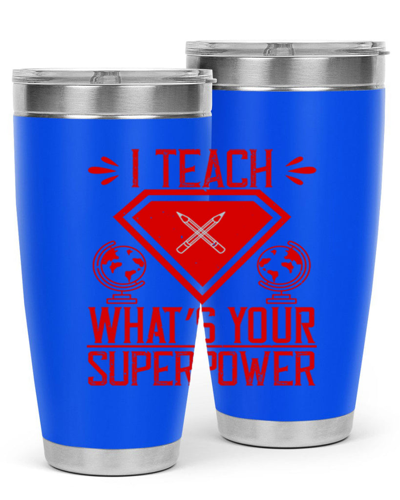 I teach what’s your superpower Style 102#- teacher- tumbler