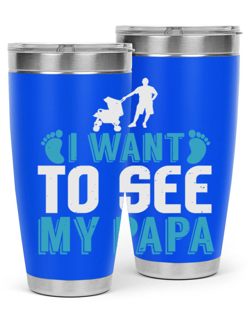 I want to see my papa Style 207#- baby- tumbler