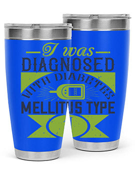 I was diagnosed with diabetes mellitus Type Style 29#- diabetes- Tumbler