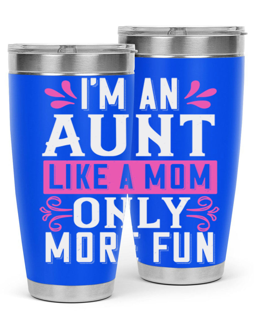 I’m an Aunt like a mom only more fun Style 42#- aunt- Tumbler