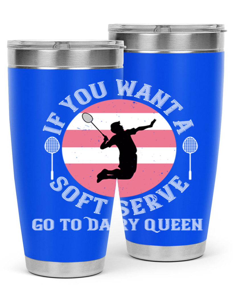 If you want a soft serve go to Dairy Queen 2064#- badminton- Tumbler