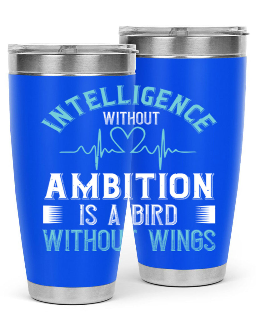 Intelligence without ambition is a bird without wings Style 309#- nurse- tumbler