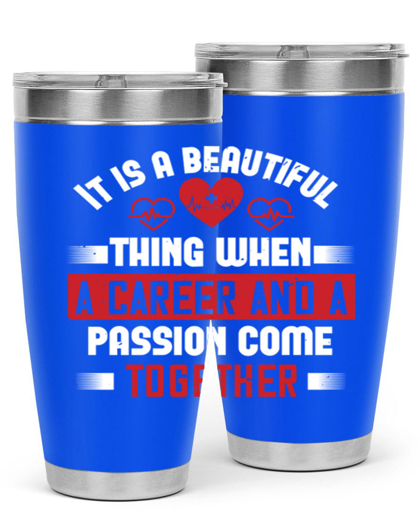 It is a beautiful thing when a career and a passion come together Style 307#- nurse- tumbler