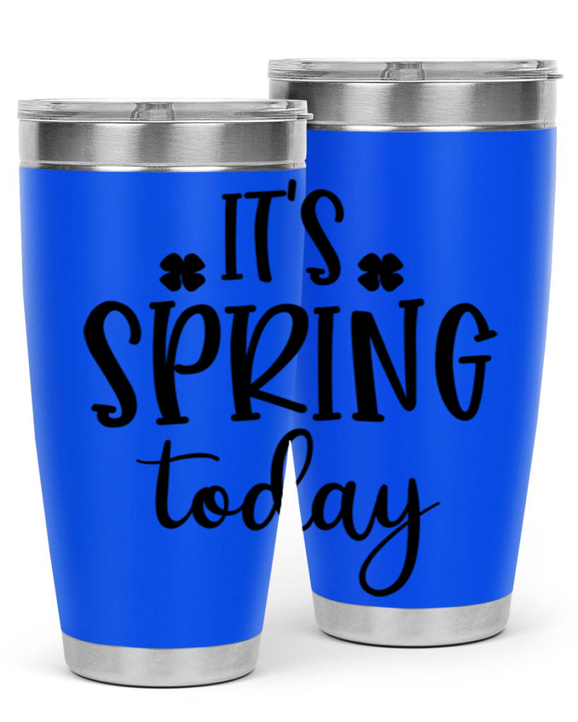 Its spring today design  287#- spring- Tumbler