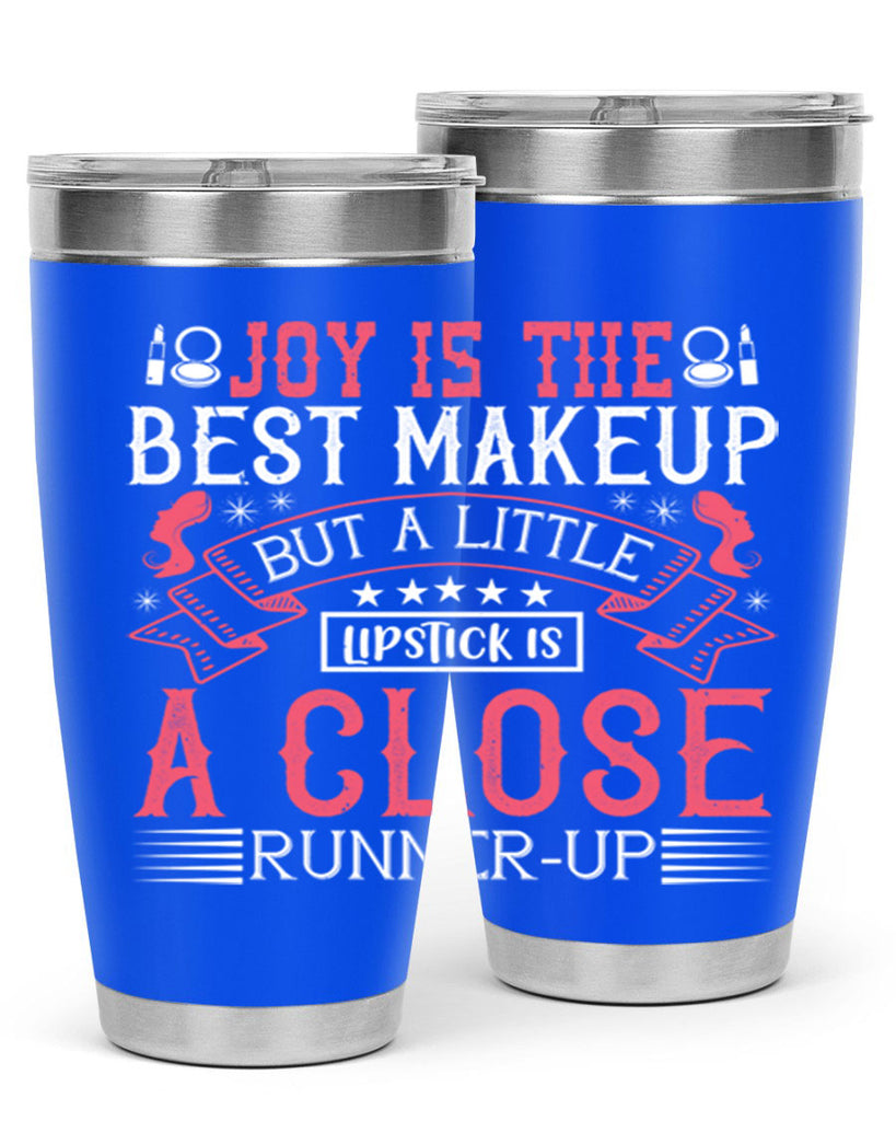Joy is the best makeup But a little lipstick is a close runnerup Style 200#- make up- Tumbler