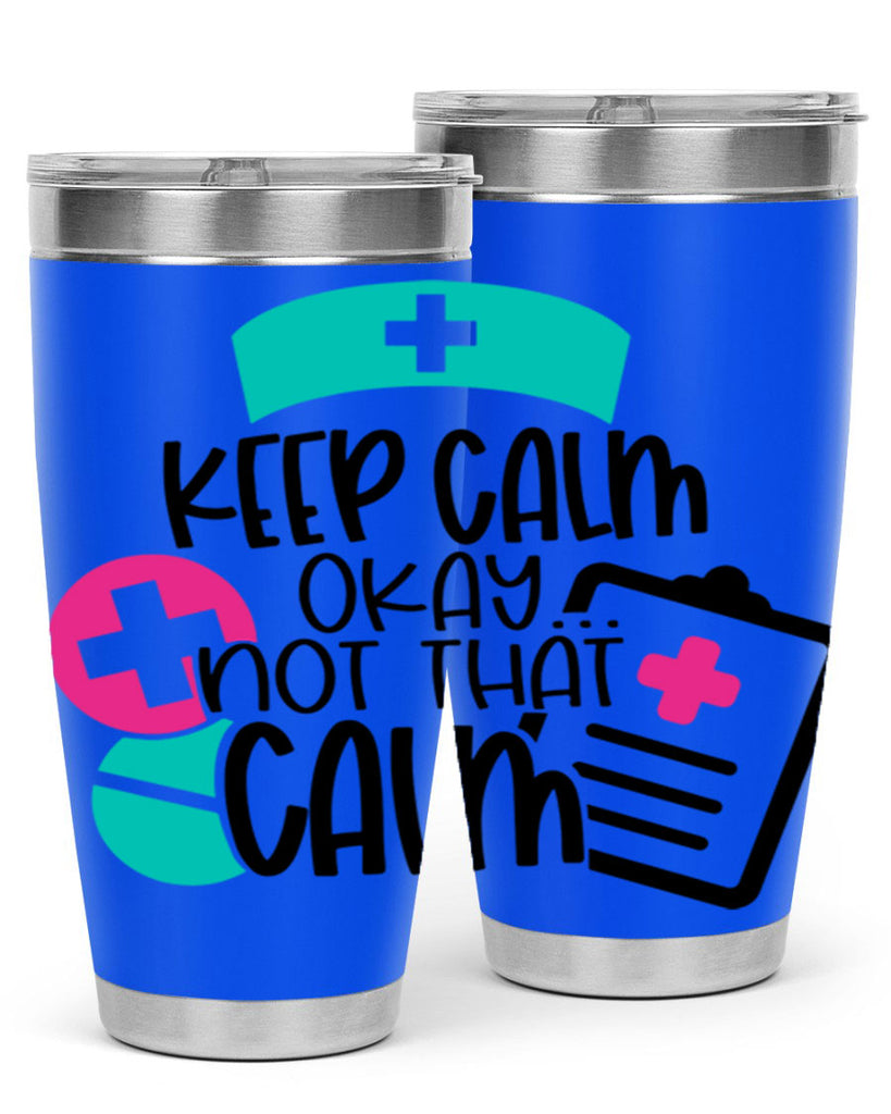 Keep Calm Okay Not That Calm Style Style 144#- nurse- tumbler