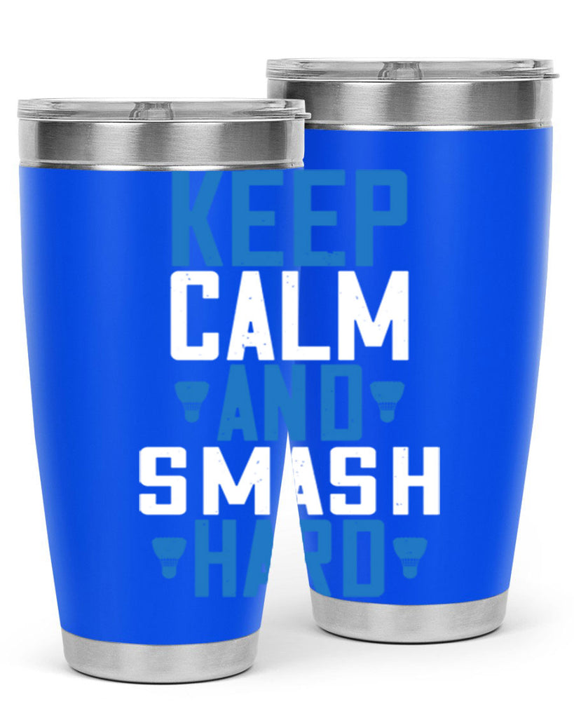 Keep calm and smash hard 2024#- badminton- Tumbler
