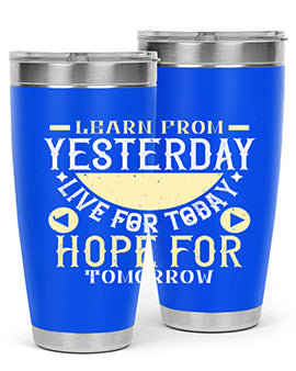 Learn from Yesterday Live for Today Hope for Tomorrow Style 22#- diabetes- Tumbler