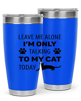 Leave Me Alone Style 62#- cat- Tumbler