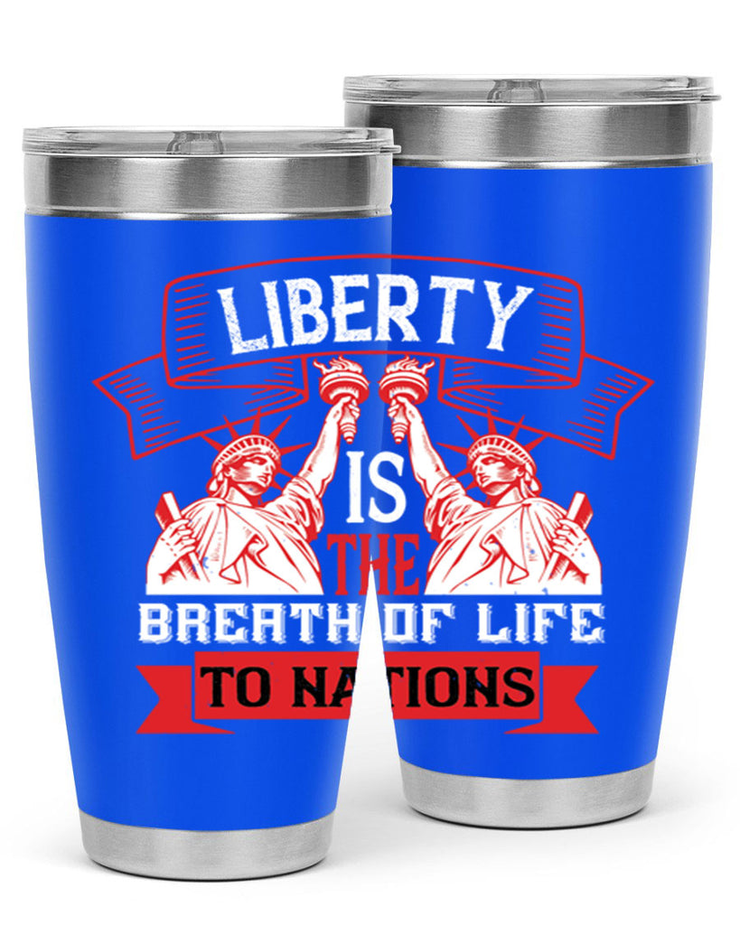 Liberty is the breath of life to nations Style 129#- Fourt Of July- Tumbler