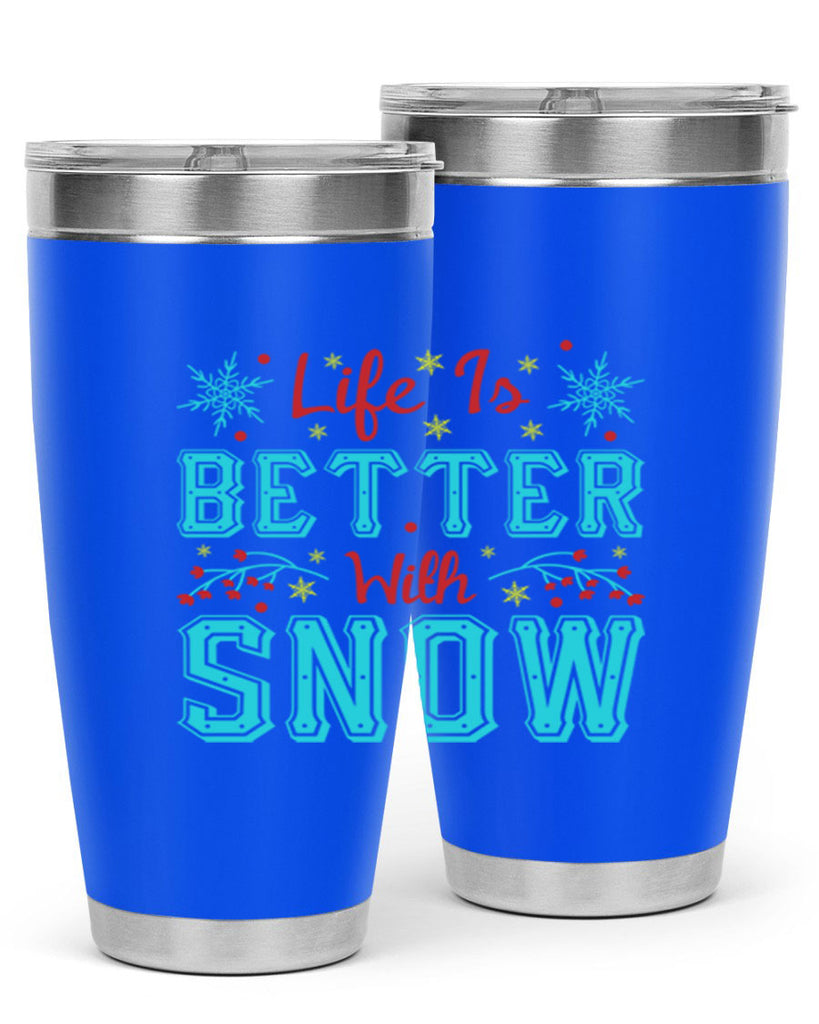 Life Is Better With Snow 301#- winter- Tumbler