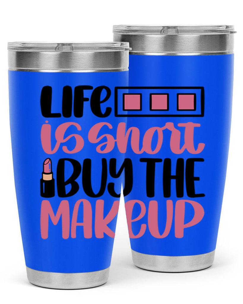 Life Is Short Buy Makeup Style 61#- make up- Tumbler