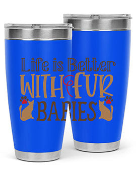 Life is Better With Fur Babies Style 19#- cat- Tumbler