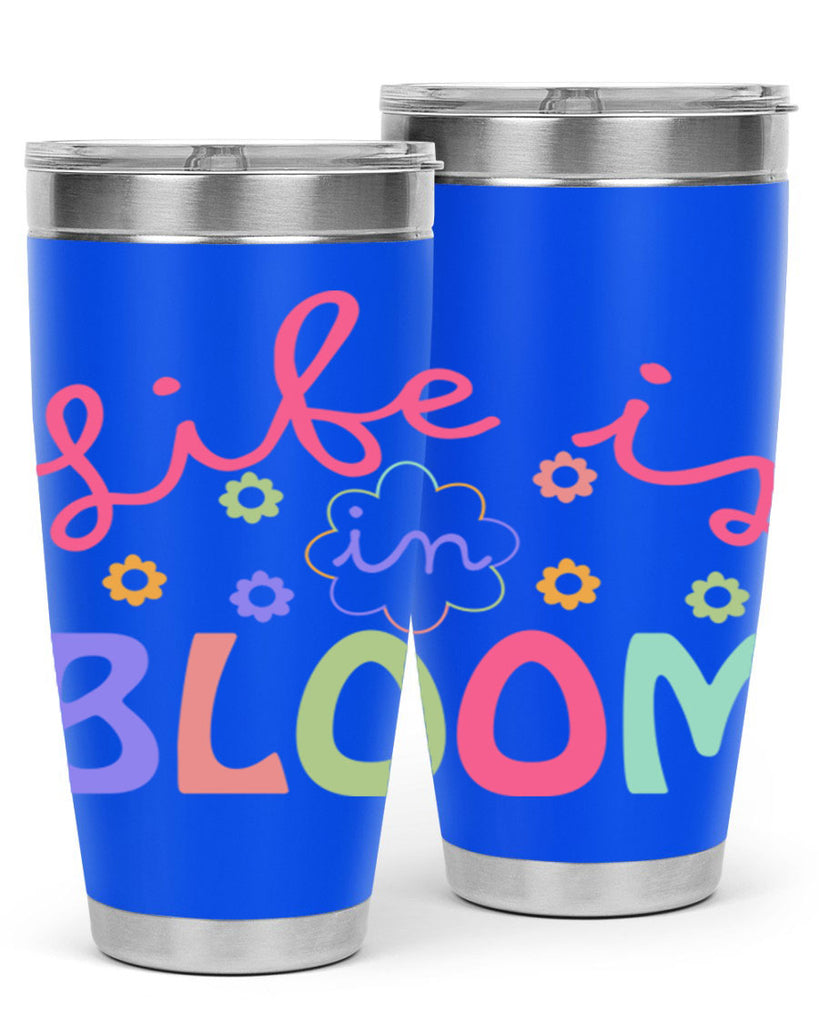 Life is in bloom299#- spring- Tumbler