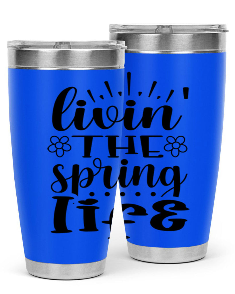 Livin the spring life  319#- spring- Tumbler
