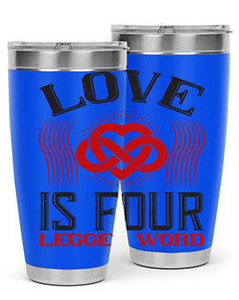 Love Is Four Legged Word Style 167#- dog- Tumbler