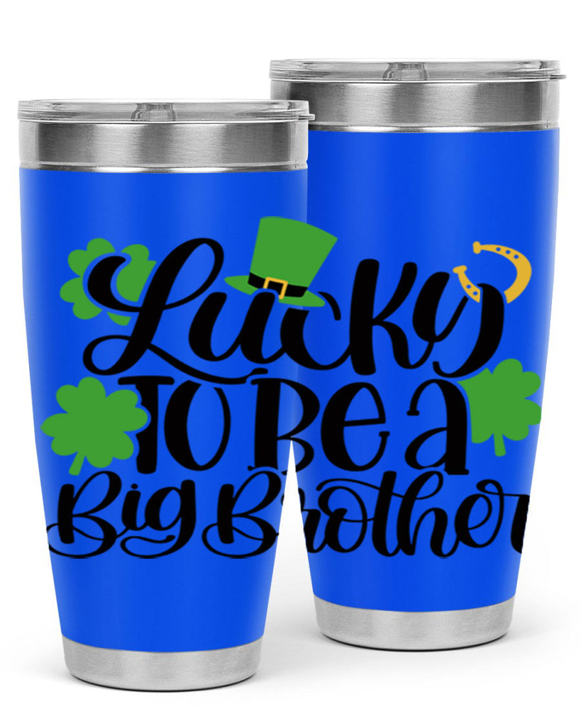 Lucky To Be A Big Brother Style 52#- St Patricks Day- Tumbler
