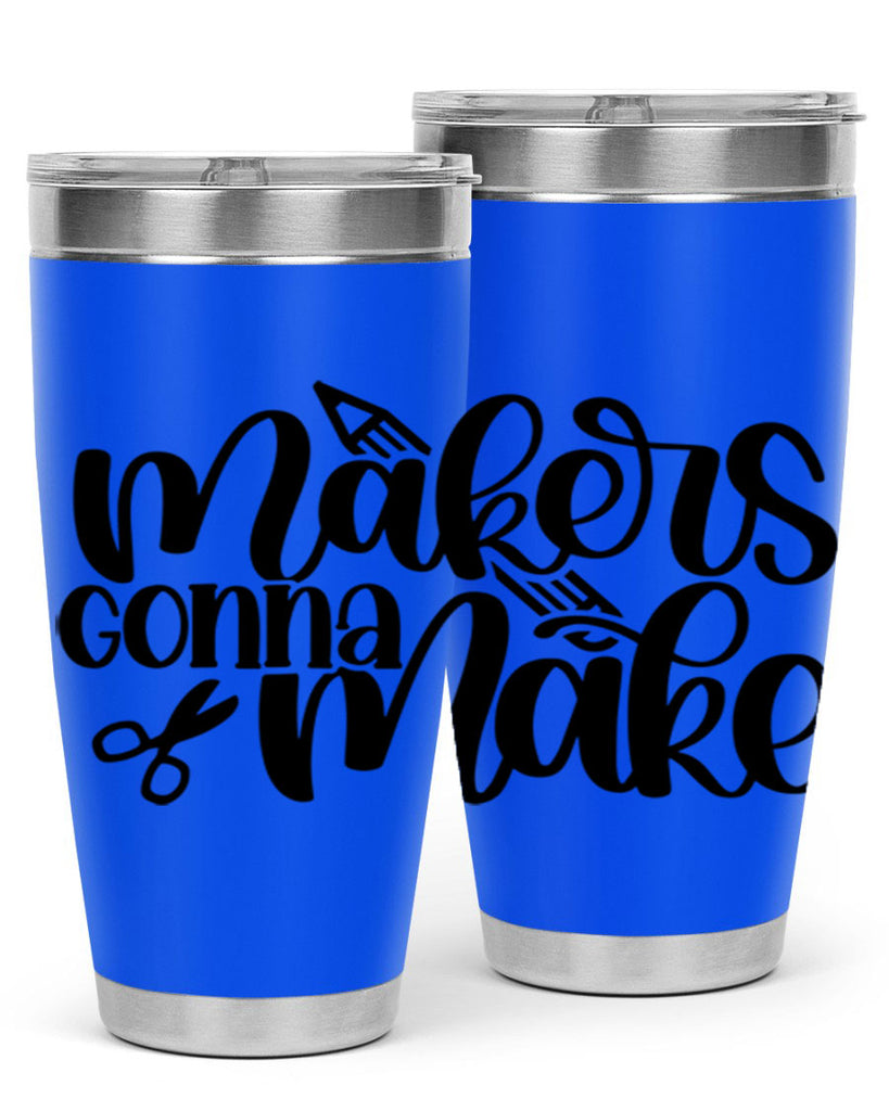 Makers Gonna Make 11#- crafting- Tumbler