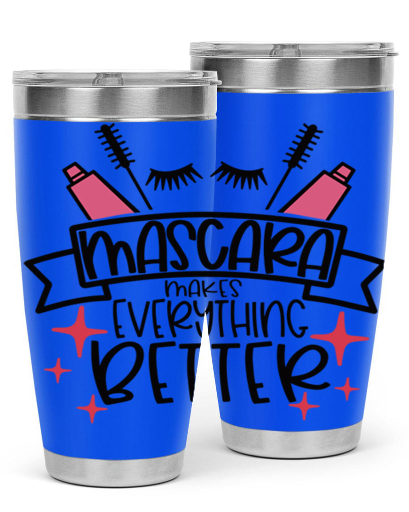 Mascara Makes Everything Better Style 40#- make up- Tumbler