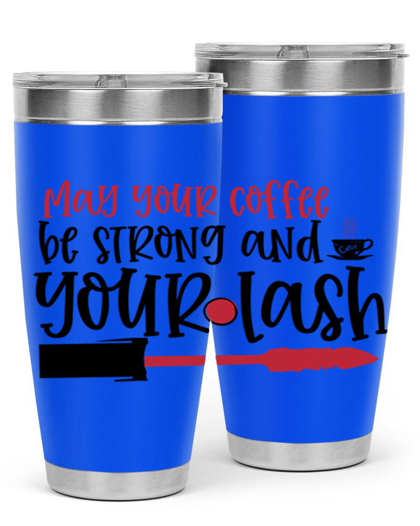 May your coffee be strong and your lash design Style 222#- make up- Tumbler