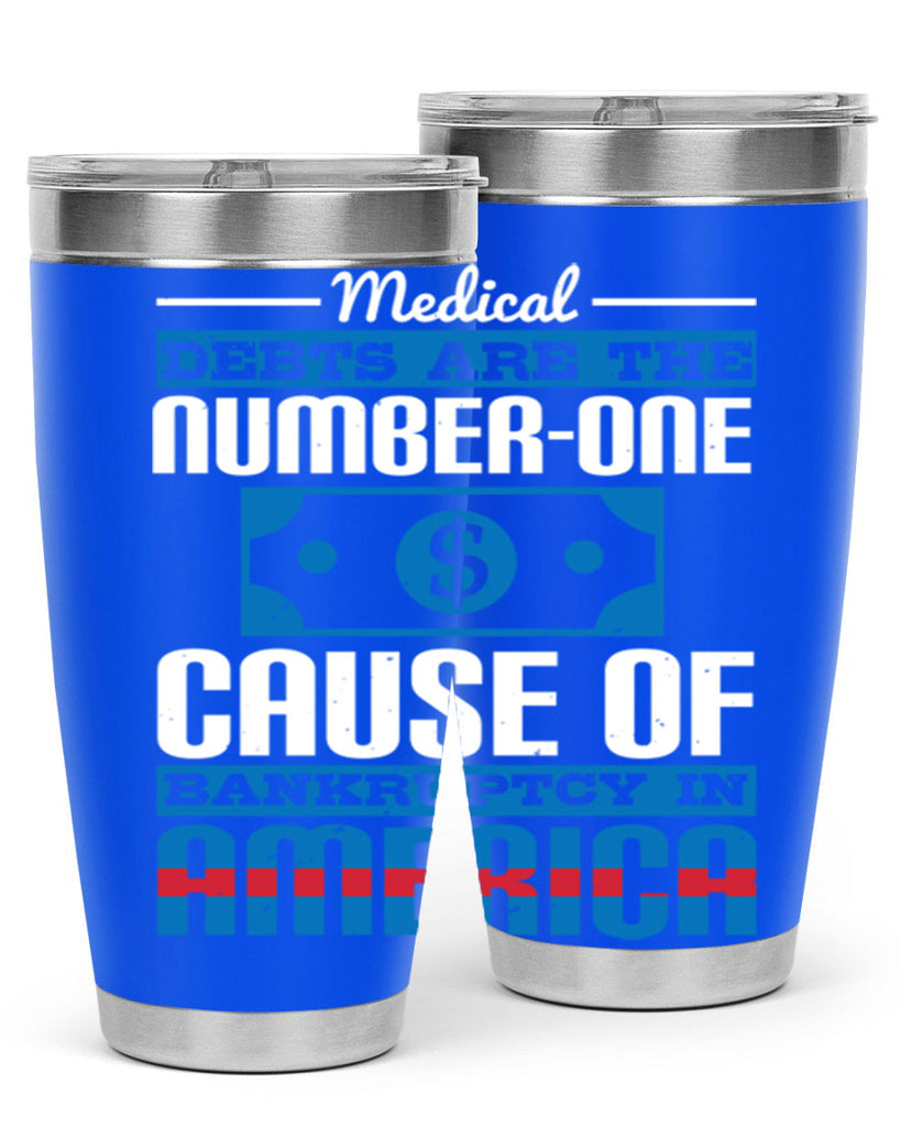 Medical debts are the numberone cause of bankruptcy in America Style 35#- medical- tumbler