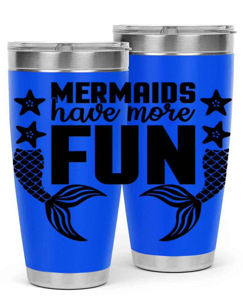 Mermaids have more fun 492#- mermaid- Tumbler