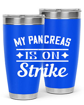 My Pancreas Is On Strike Style 21#- diabetes- Tumbler