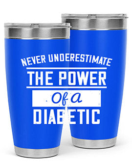 Never Underestimate The Power Of A Diabetic Style 18#- diabetes- Tumbler