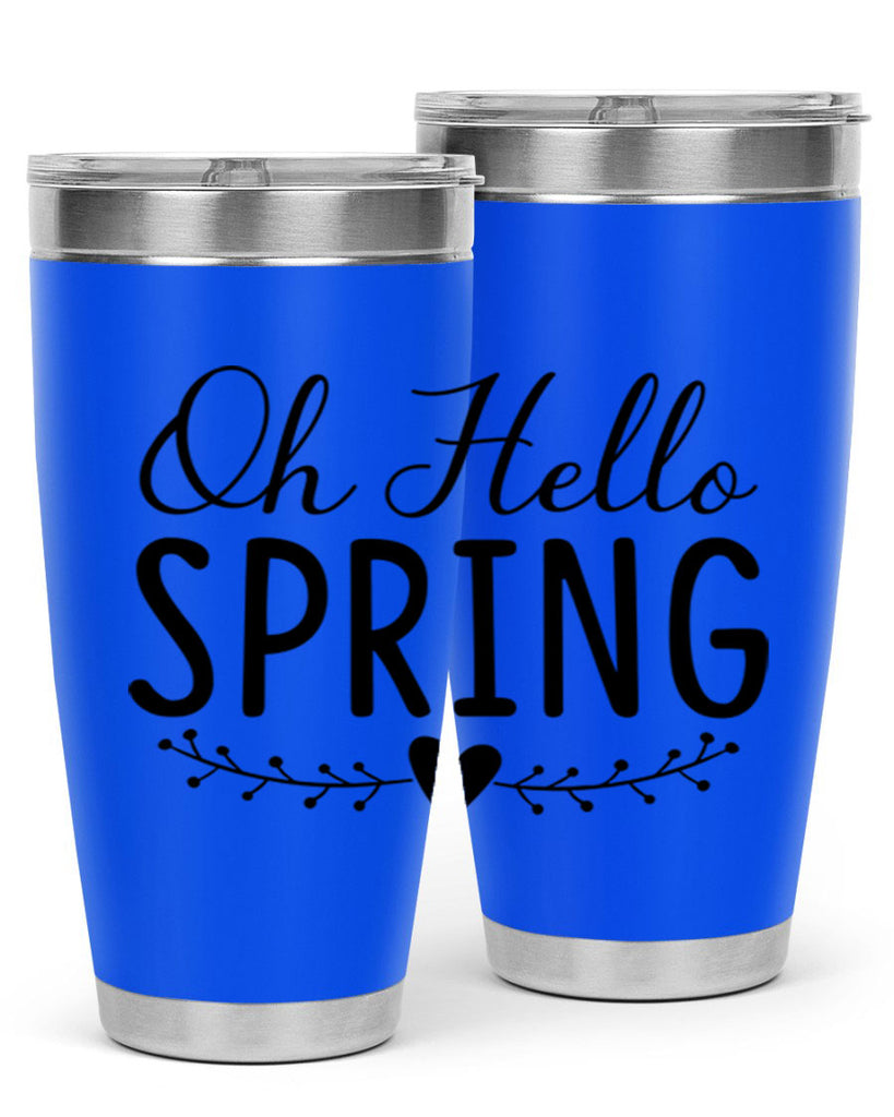 Oh Hello Spring 363#- spring- Tumbler