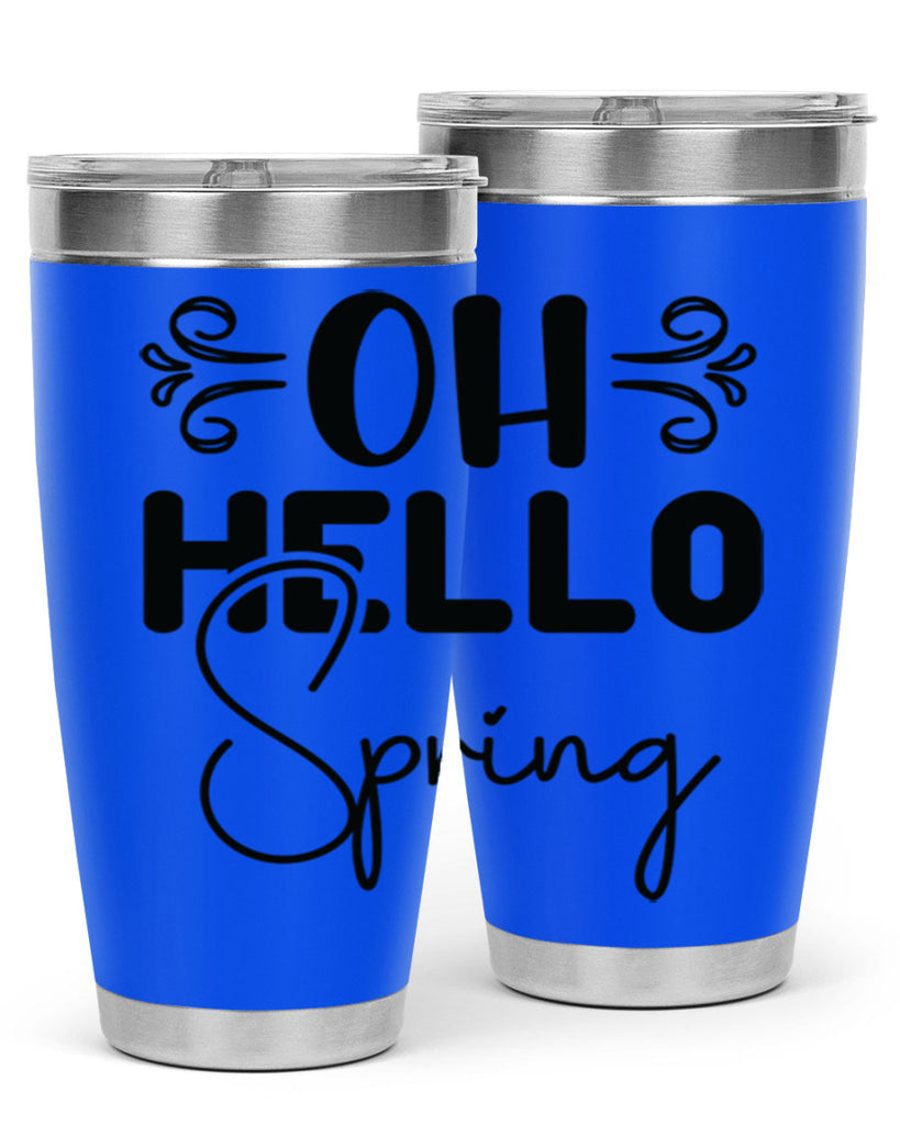 Oh Hello Spring 365#- spring- Tumbler