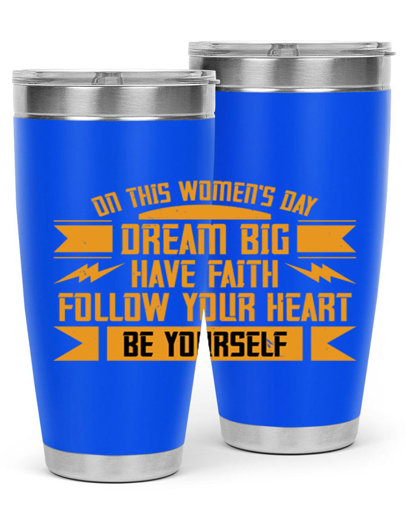 On this Womens Daydream big have faith Style 97#- womens day- Tumbler