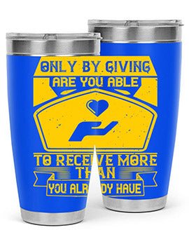 Only by giving are you able to receive more than you already have Style 38#- volunteer- Tumbler