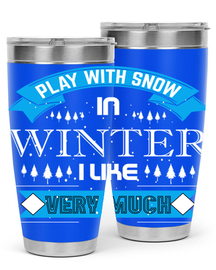 Play with Snow Winter 338#- winter- Tumbler