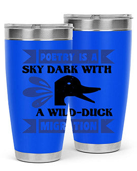 Poetry is a sky dark with a wildduck migration Style 22#- duck- Tumbler