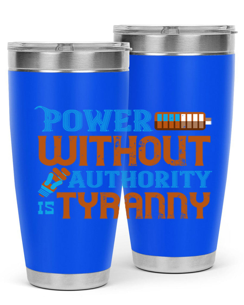 Power without authority is tyranny Style 15#- electrician- tumbler