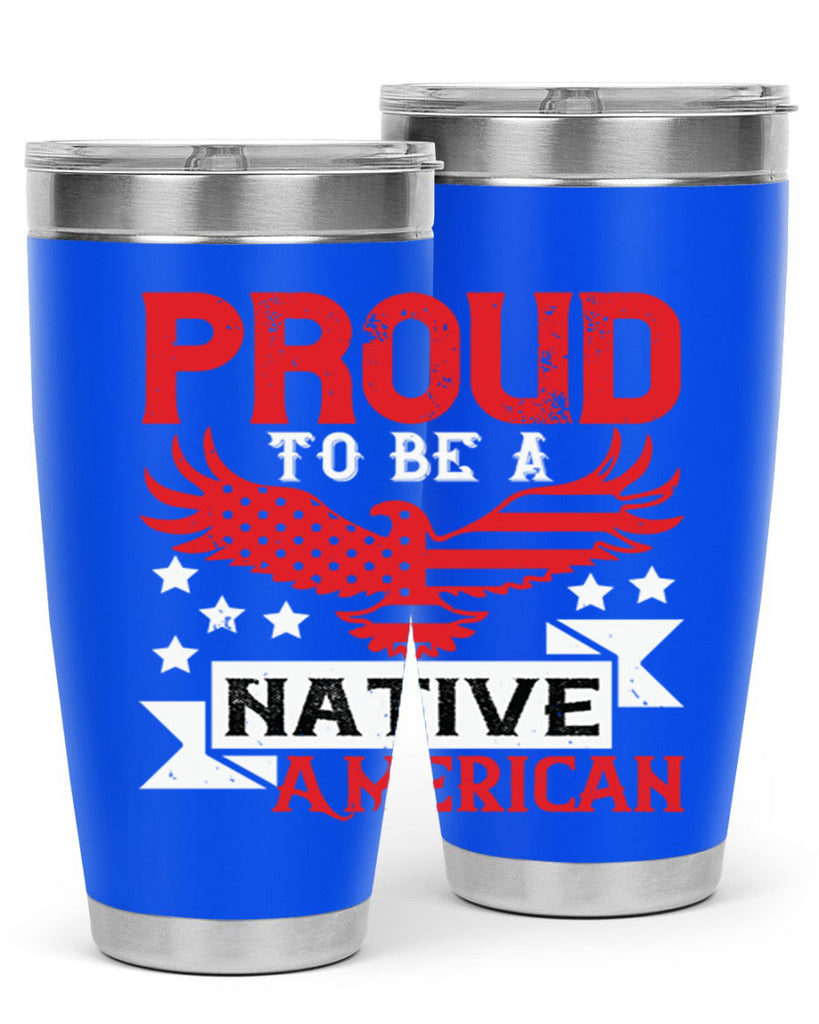 Proud to be a Native American Style 188#- Fourt Of July- Tumbler