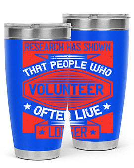 Research has shown that people who volunteer often live longer Style 32#- volunteer- Tumbler