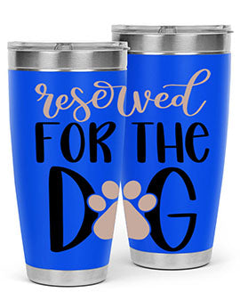 Reserved Fot The Dog Style 10#- dog- Tumbler
