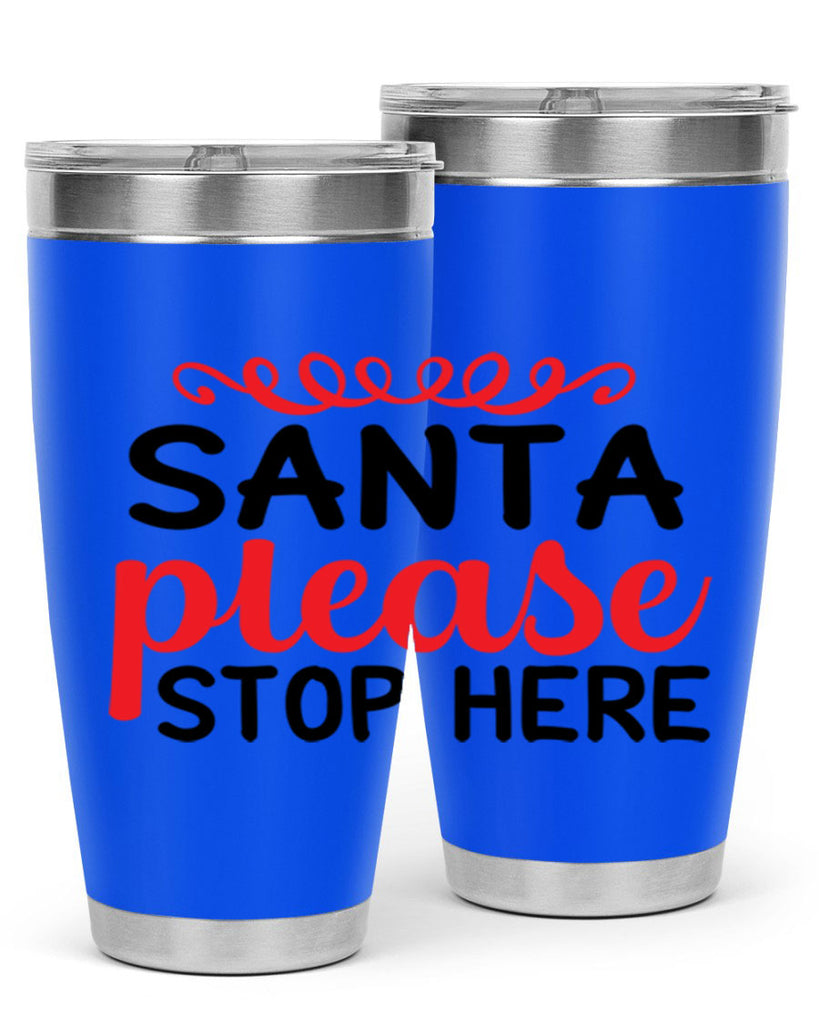 Santa please stop here 351#- winter- Tumbler