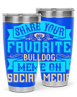 Share your favorite bulldog meme on social media Style 26#- dog- Tumbler