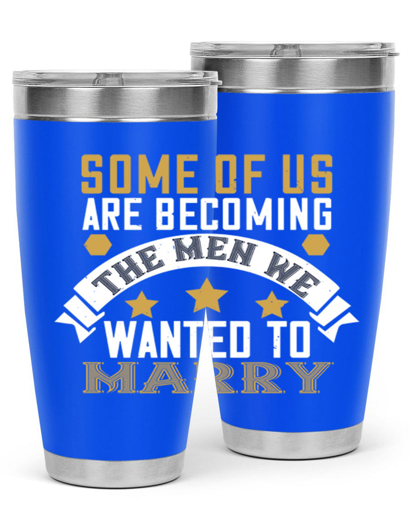 Some of us are becoming the men we Style 35#- womens day- Tumbler