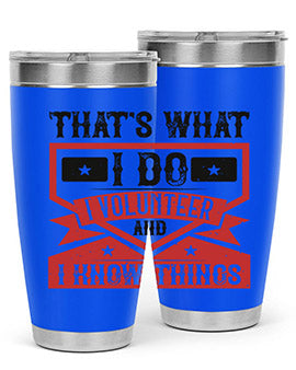 Thats What I Do I Volunteer And I know Things Style 27#- volunteer- Tumbler