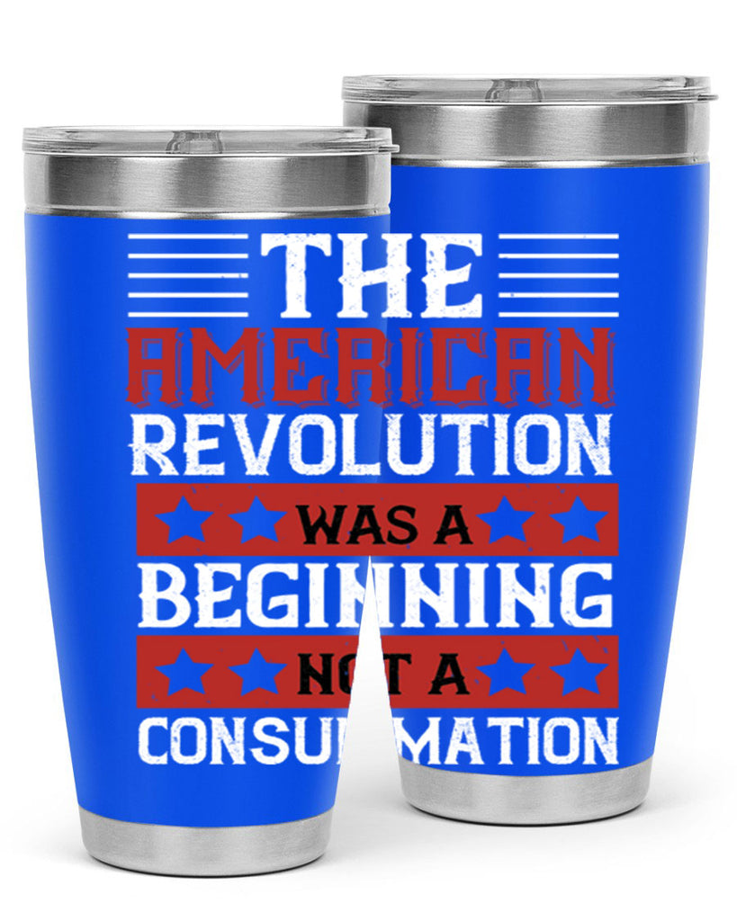 The American Revolution was a beginning not a consummation Style 191#- Fourt Of July- Tumbler