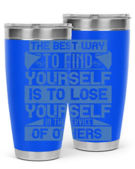 The best way to find yourself is to lose yourself in the service of others Style 25#- volunteer- Tumbler